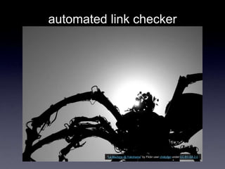 automated link checker
―La Machine @ Yokohama‖ by Flickr user chidorian under CC BY-SA 2.0
 