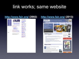link works; same website
http://www.fair.org/ (2002) http://www.fair.org/ (2013)
 