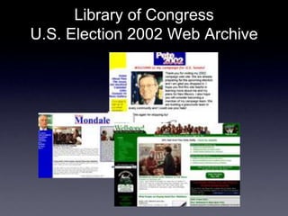 Library of Congress
U.S. Election 2002 Web Archive
 