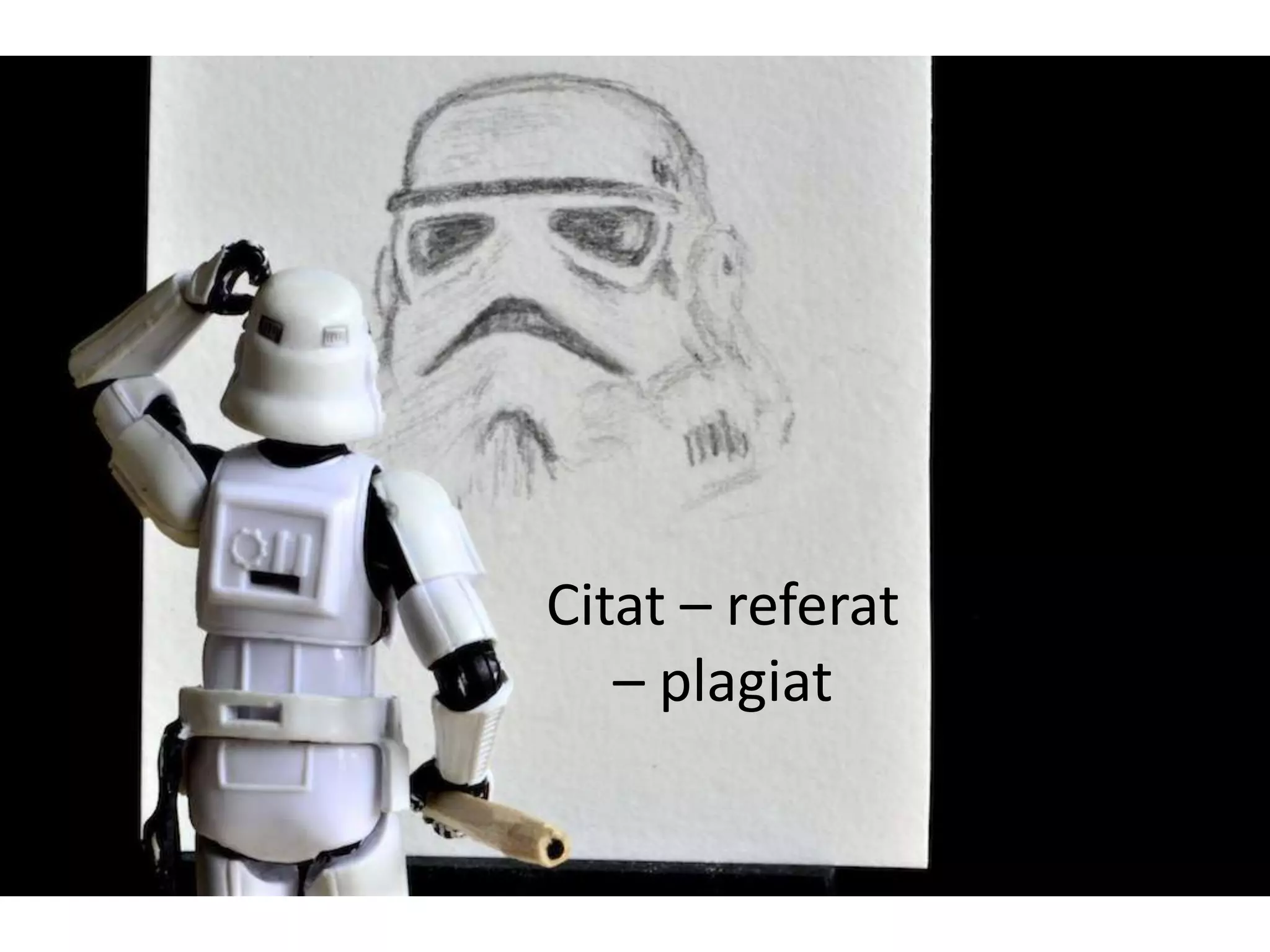 Citat – referat
   – plagiat
 
