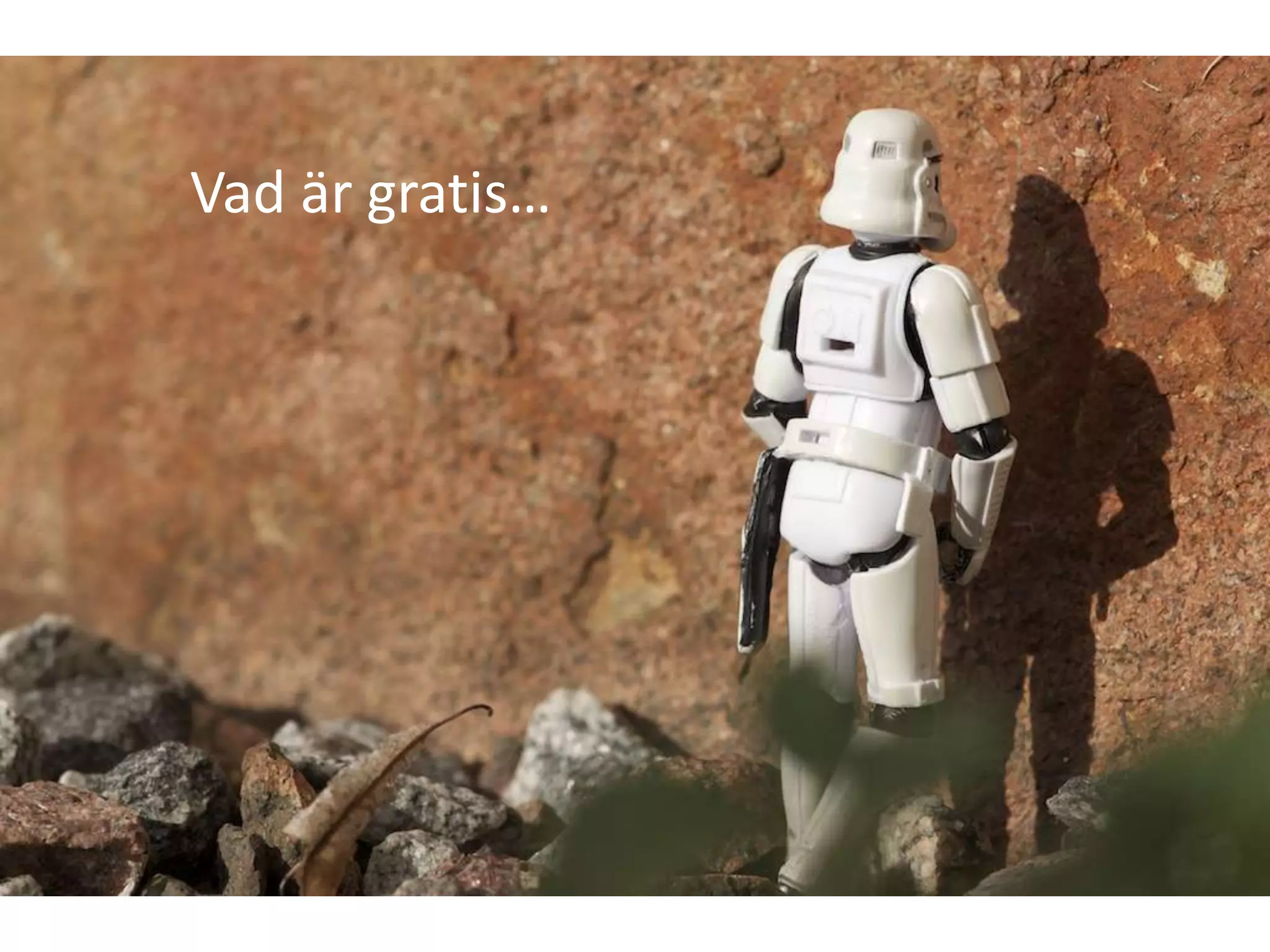 Vad är gratis…
 