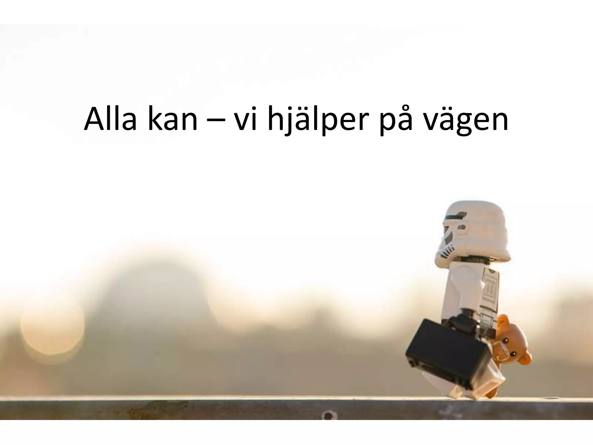 Alla kan – vi hjälper på vägen
 