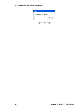 PTP LINKPlanner User Guide, Release 3.3.3




                                 Figure 3.56: Flags




94                                                    Chapter 3. Using PTP LINKPlanner
 