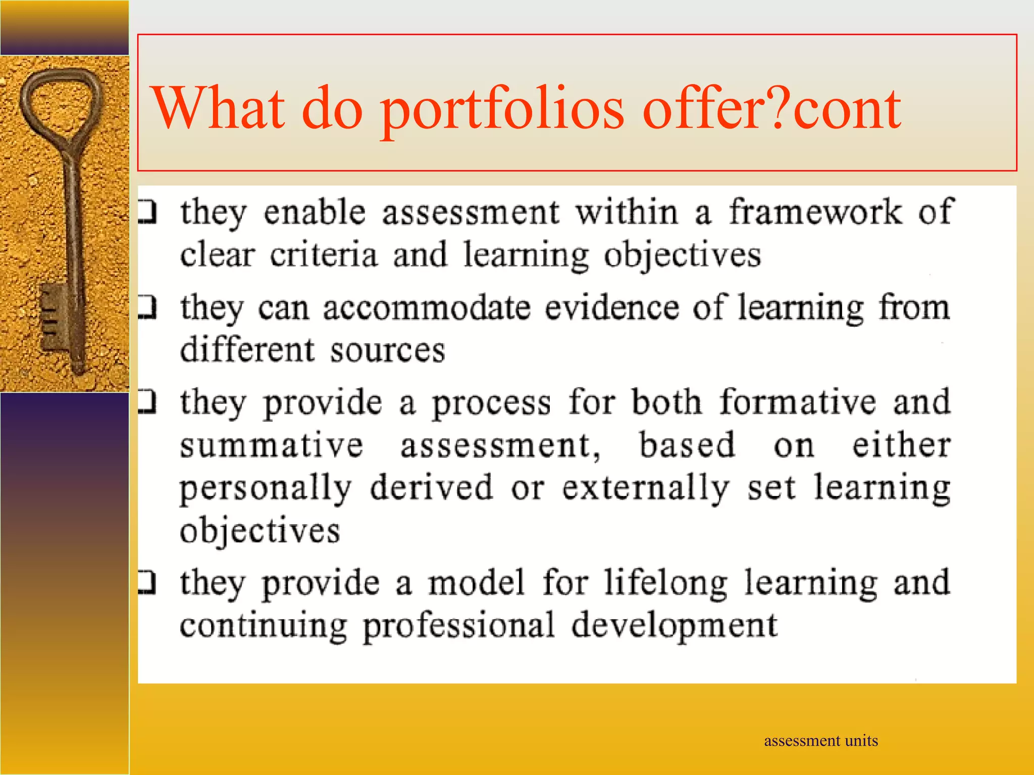 assessment units
What do portfolios offer?cont
 