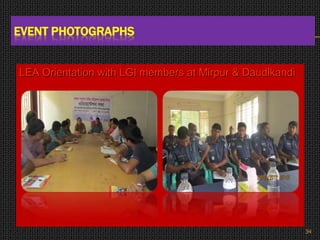 LEA Orientation with LGI members at Mirpur & Daudlkandi
EVENT PHOTOGRAPHS
34
 