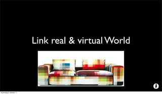 Link real & virtual World




woensdag 5 oktober 11
 
