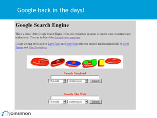 Google back in the days!
 