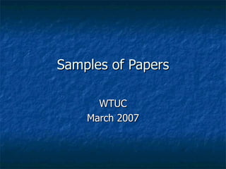 Samples of Papers WTUC March 2007 