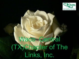 Waco Central
(TX)Chapter of The
Links, Inc.
 