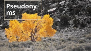 Pseudony
ms
 