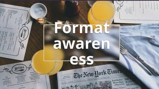 Format
awaren
ess
 
