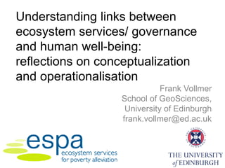 Understanding links between
ecosystem services/ governance
and human well-being:
reflections on conceptualization
and oper...