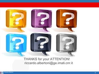 30
THANKS for your ATTENTION!
riccardo.albertoni@ge.imati.cnr.it
Riccardo Albertoni
 