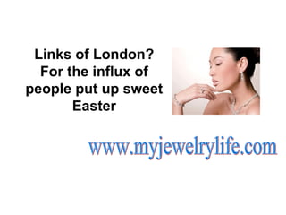 Links of London? For the influx of people put up sweet Easter www.myjewelrylife.com 