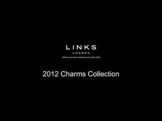 2012 Charms Collection
 