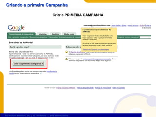 Criando a primeira Campanha Criar a PRIMEIRA CAMPANHA 