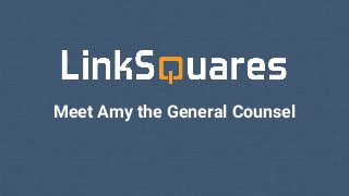 Meet Amy the General Counsel
 