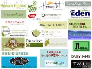 www.organicfabric.com Supplies & Notions: www.truetextiles.com 