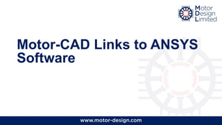 Motor-CAD Links to ANSYS
Software
 