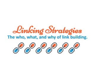 Copyright © 2017 Web Savvy Marketing | @RebeccaGill
Linking Strategies
The	who,	what,	and	why	of	link	building.
 