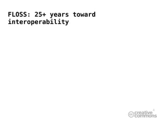 FLOSS: 25+ years toward
interoperability




                          4
 
