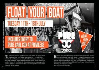 www.magxibz.com
www.everysides.com/videos/boatcarlcox.html
El mejor team Ibiza Residents – Balearic Beats y sexy será nuestra
fiesta con DJs; Jason Bye, Andy Baxter y Clara Da Costa junto a algu-
nos protagonistas estelares. El Team de DJ para 2017 todavía está en
secreto, pero para darle una idea en el 2016 vio artistas como Darren
Emerson, DJ Sneak, Jon Rundell, Josh Wink, Pirupa, Stefano Noferini,
Yousef y, por supuesto, Carl Cox.
Nos complace anunciar que Float Your Boat será el Pre Party oficial
de "Pure Carl Cox" en Privilege Ibiza el martes, 11 y 18 de julio.
Saliendo de San Antonio a las 6pm, Float Your Boat nos vamos de cru-
cero unas tres horas, llenas de buena música, cuenta con un sistema de
sonido Pioneer XY Pro-Audio de alta calidad, nuevos amigos, grandes
sonrisas, bebidas a precios razonables y una vista perfecta de la mejor
Puesta de Sol del mundo. Más emocionante imposible...
10 11
 