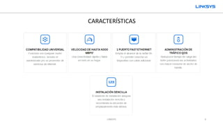 LINKSYS 3
CARACTERÍSTICAS
 
