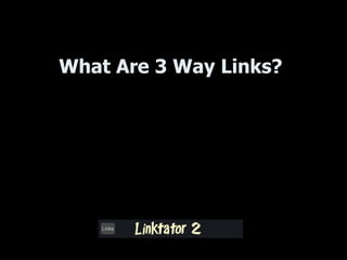 What Are 3 Way Links? 