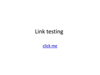 Link testing

   click me
 