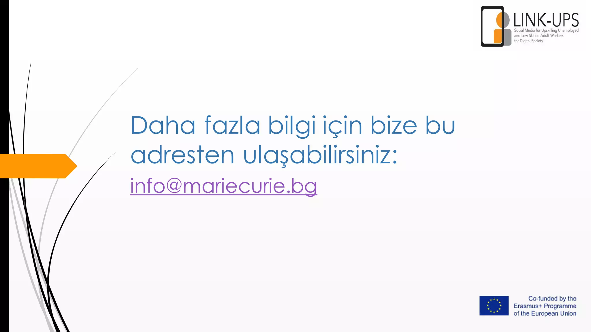Daha fazla bilgi için bize bu
adresten ulaşabilirsiniz:
info@mariecurie.bg
 