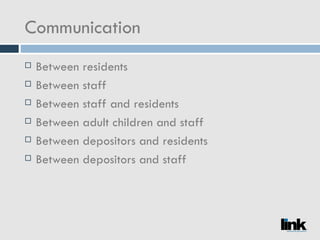 Communication Between residents Between staff Between staff and residents Between adult children and staff Between depositors and residents Between depositors and staff 
