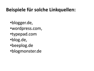 Externe dofollow Links zulässigBeispiele für solche Linkquellen: blogger.de, 