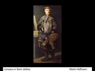 Linnaeus in Sami clothes Martin Hoffmann
 
