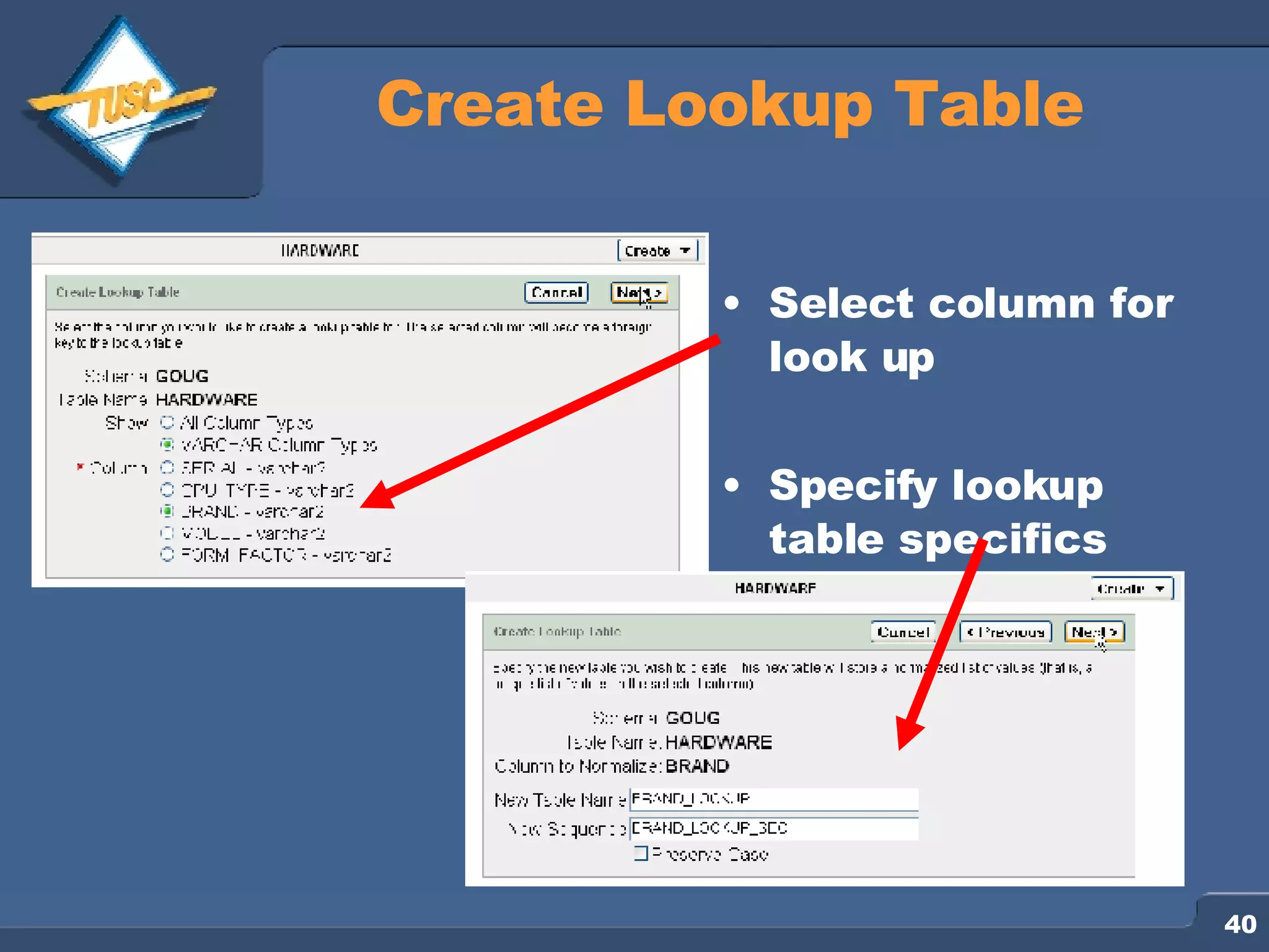 Create Lookup Table Select column for look up Specify lookup table specifics 