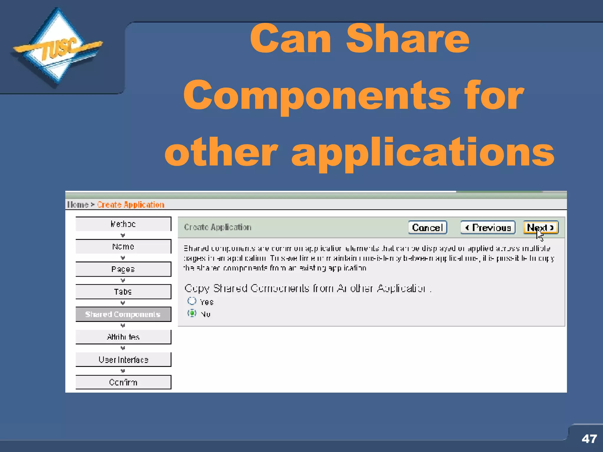 Can Share Components for other applications 