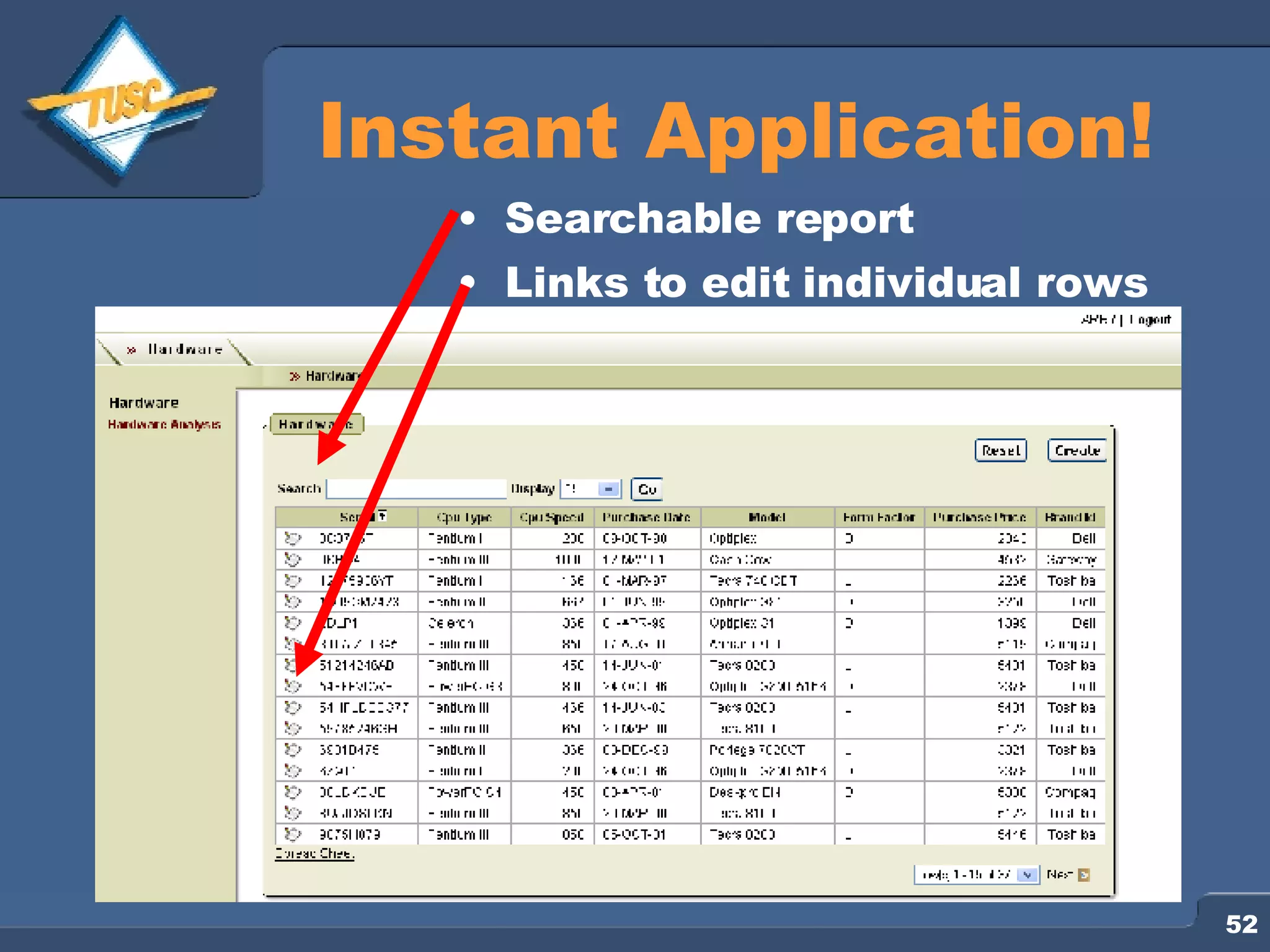 Instant Application! Searchable report Links to edit individual rows 