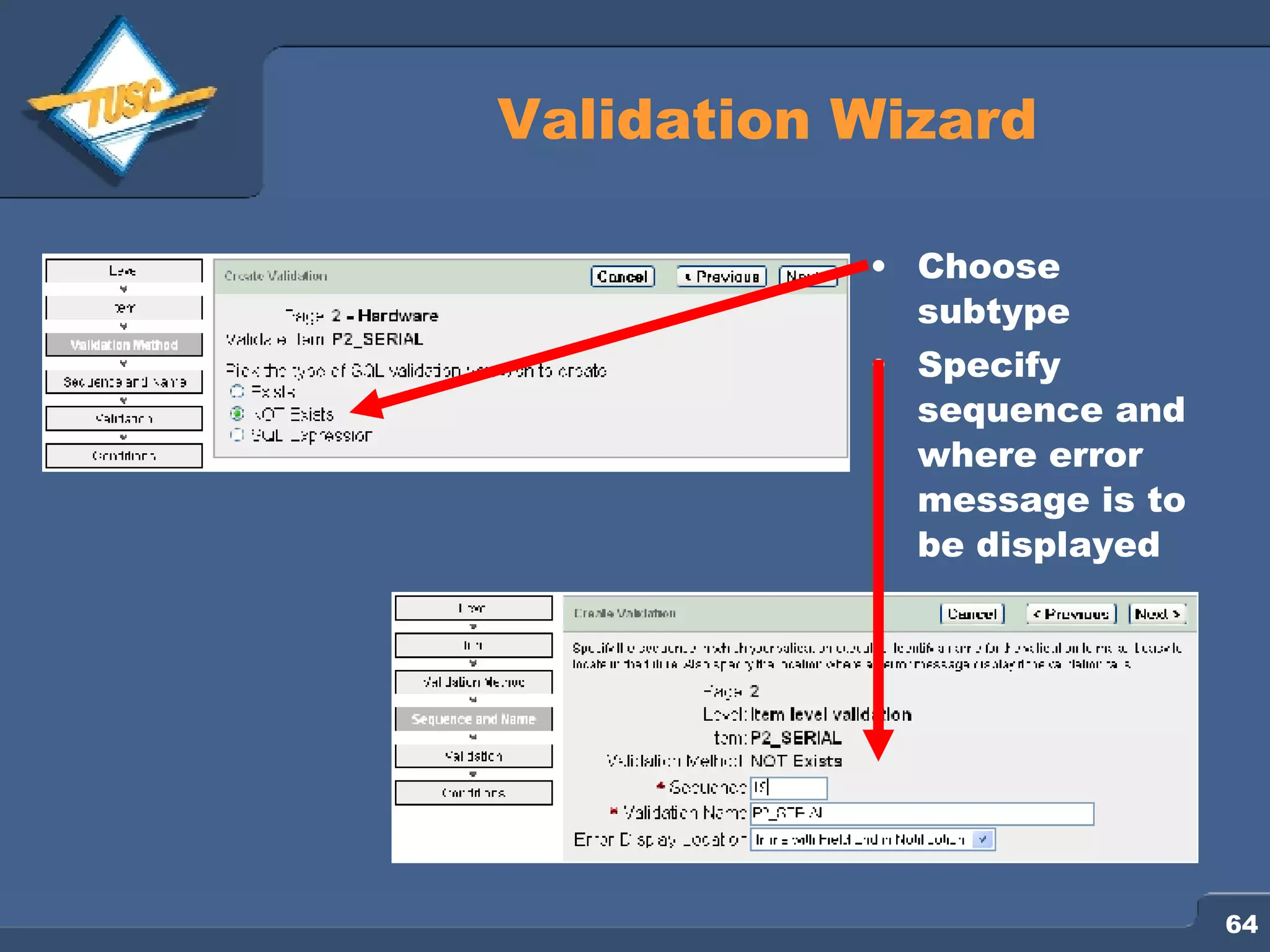 Validation Wizard Choose subtype Specify sequence and where error message is to be displayed 