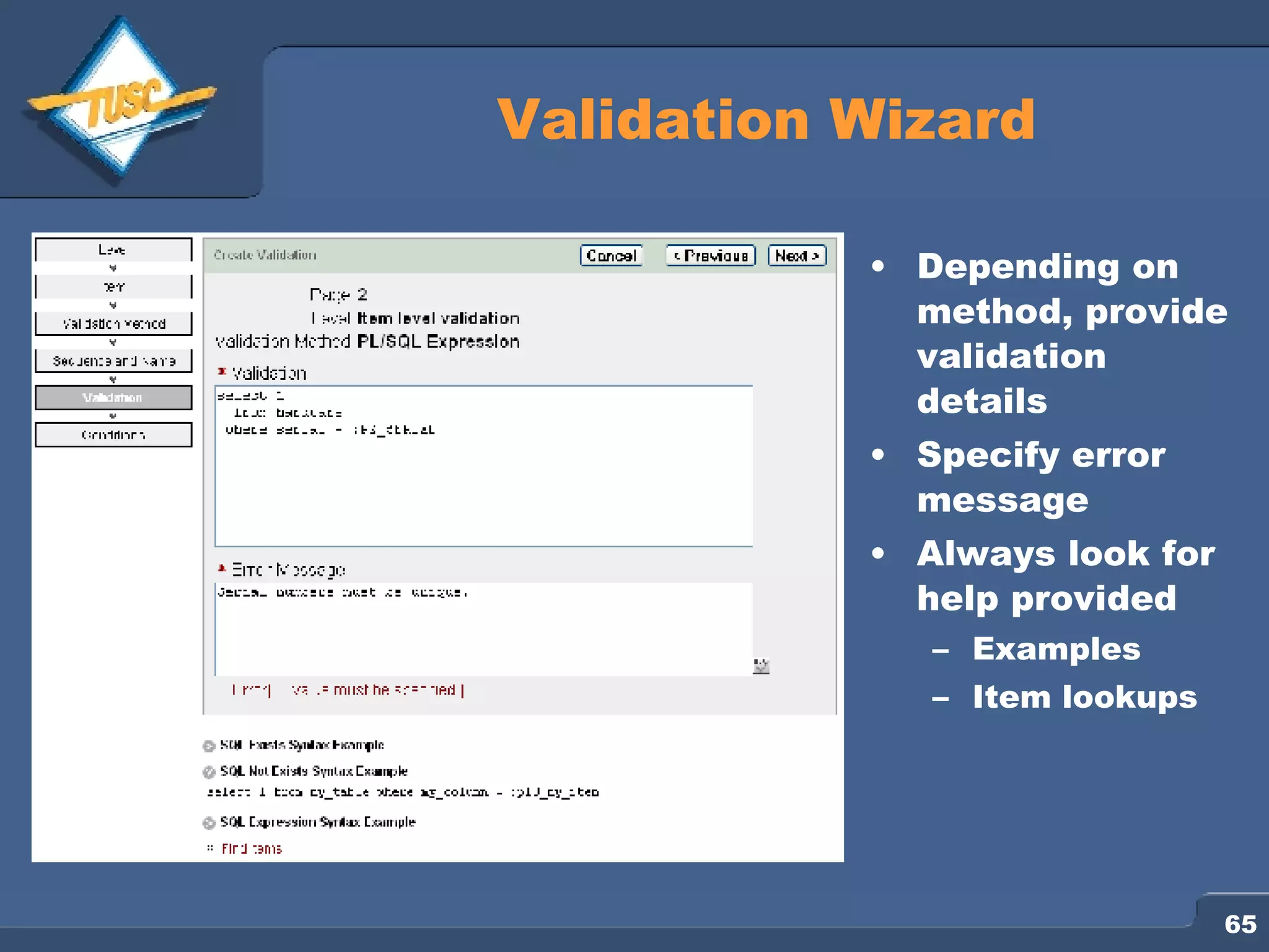 Validation Wizard Depending on method, provide validation details Specify error message Always look for help provided Examples Item lookups 