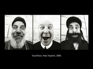 Face2Face, Holy Tryptich, 2006

 