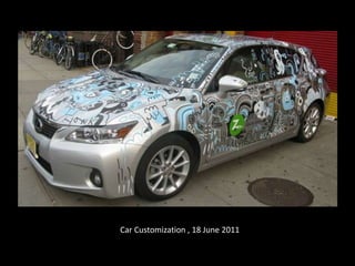 Car Customization , 18 June 2011

 