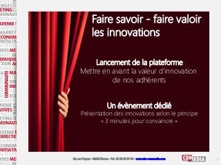16, rue Troyon - 92310 Sèvres - Tel : 01 55 95 97 00 - www.obs-commedia.com
Faire savoir - faire valoir
les innovations
Un...