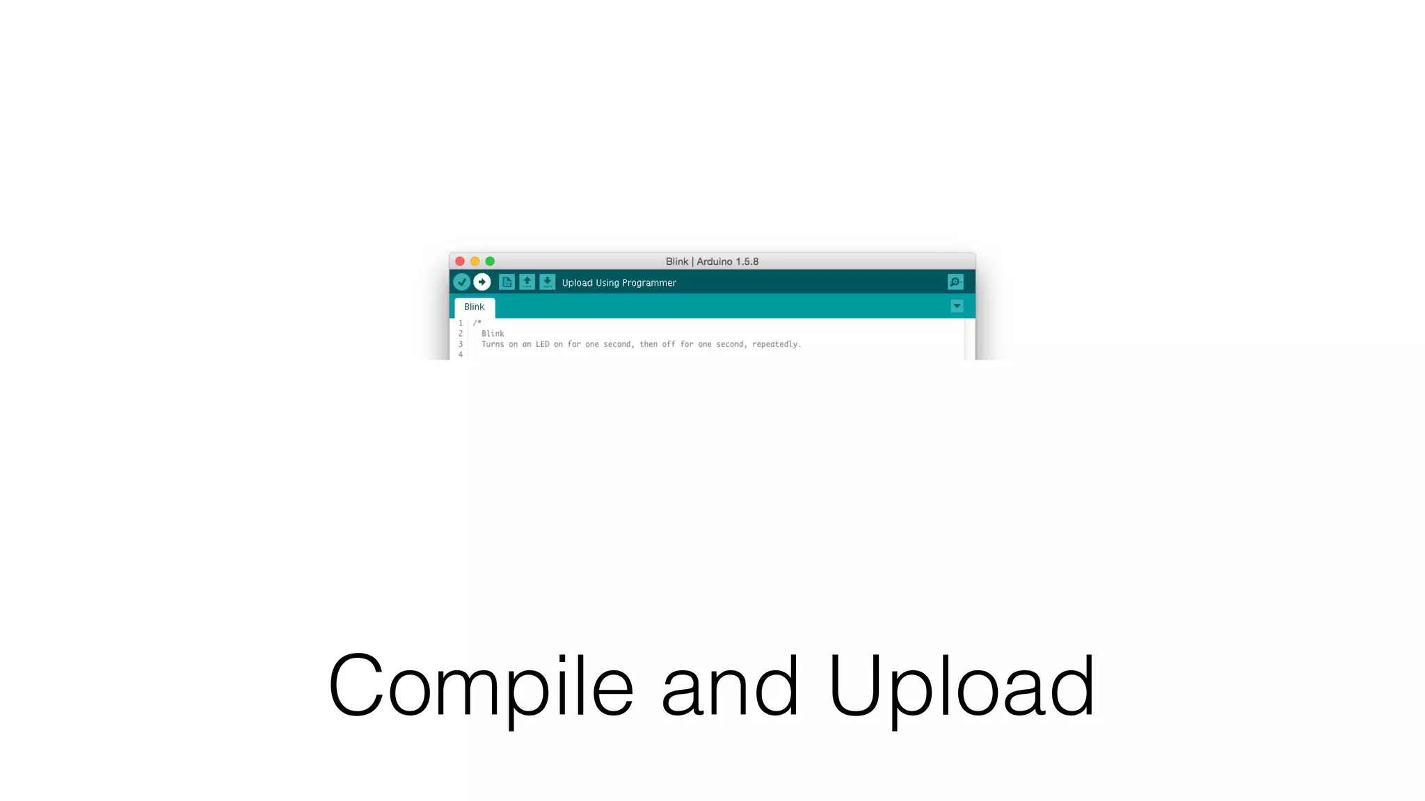 Compile and Upload 
 