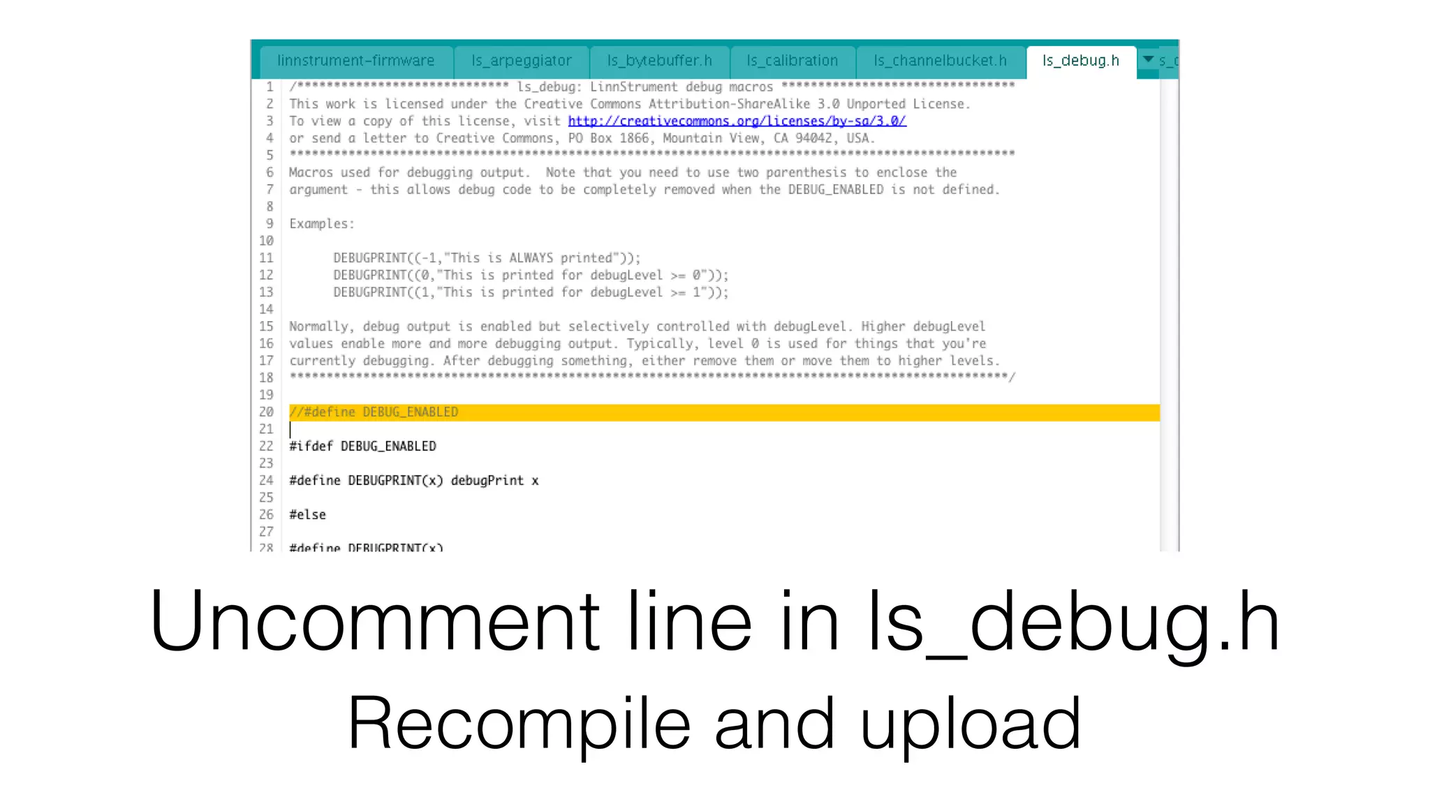 Uncomment line in ls_debug.h 
Recompile and upload 
 