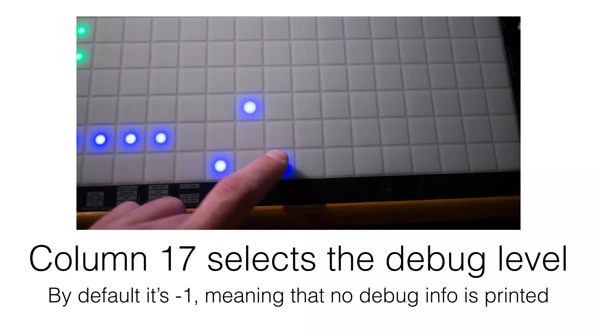 Column 17 selects the debug level 
By default it’s -1, meaning that no debug info is printed 
 