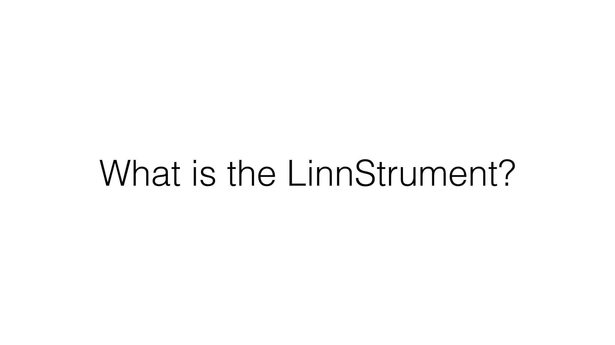 What is the LinnStrument? 
 