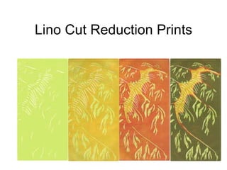 Lino Cut Reduction Prints 