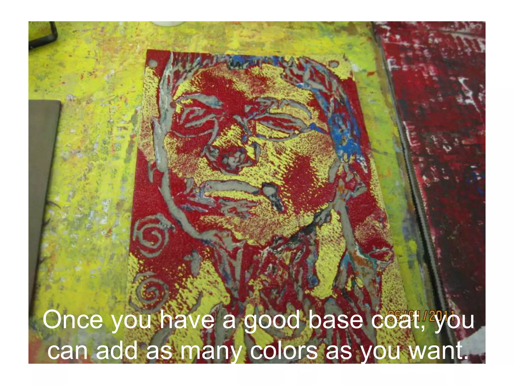 Once you have a good base coat, you
can add as many colors as you want.
 