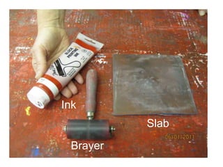 Ink
Brayer
Slab
 