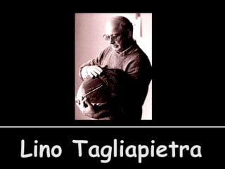 Lino Tagliapietra 
