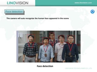 Face detection 
Face detection 
The camera will auto recognize the human face appeared in the scene  